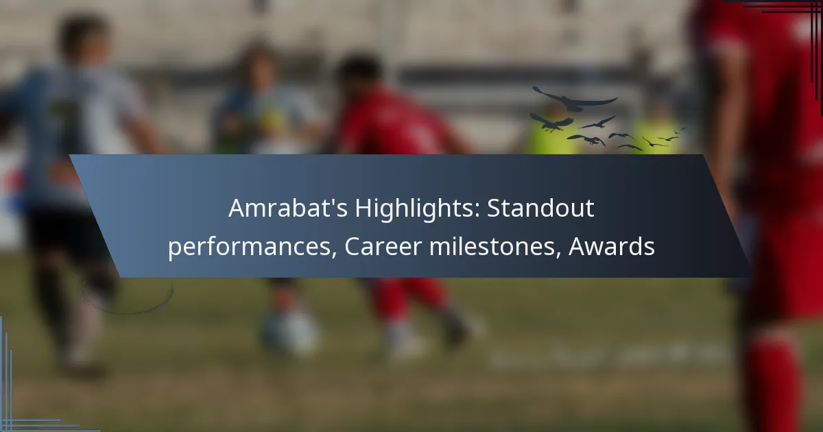 Amrabat’s Highlights: Standout performances, Career milestones, Awards