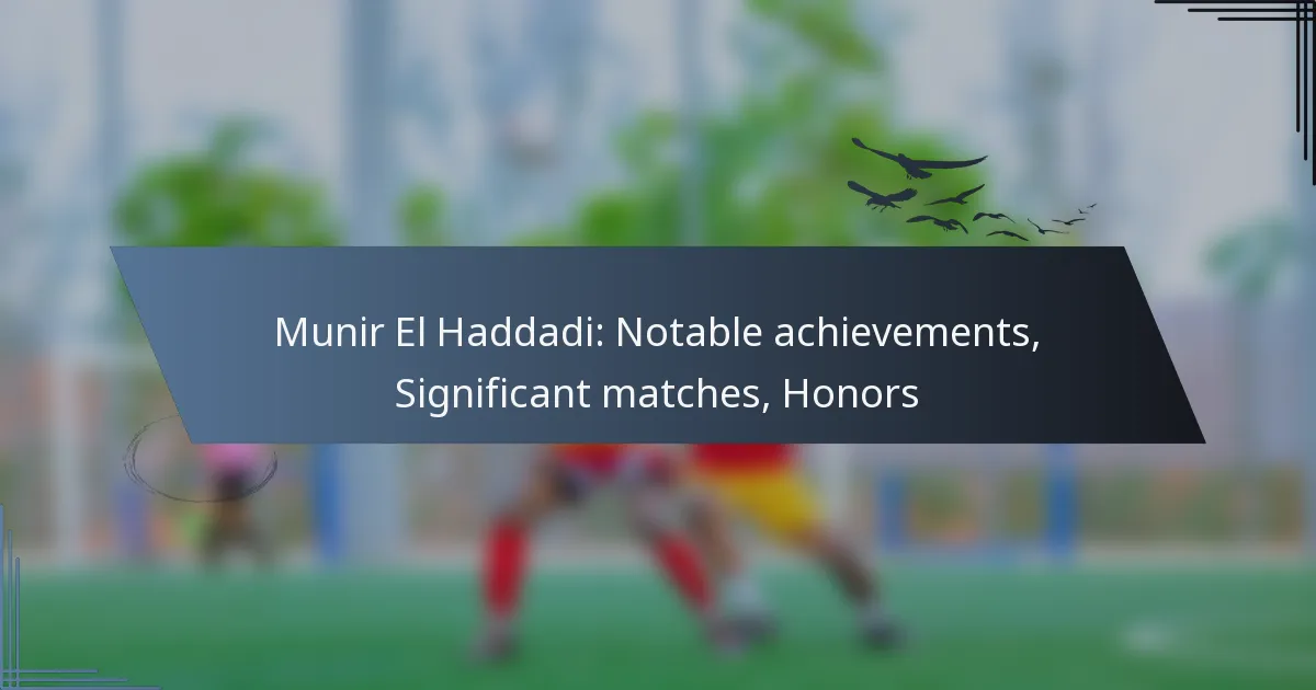 Munir El Haddadi: Notable achievements, Significant matches, Honors