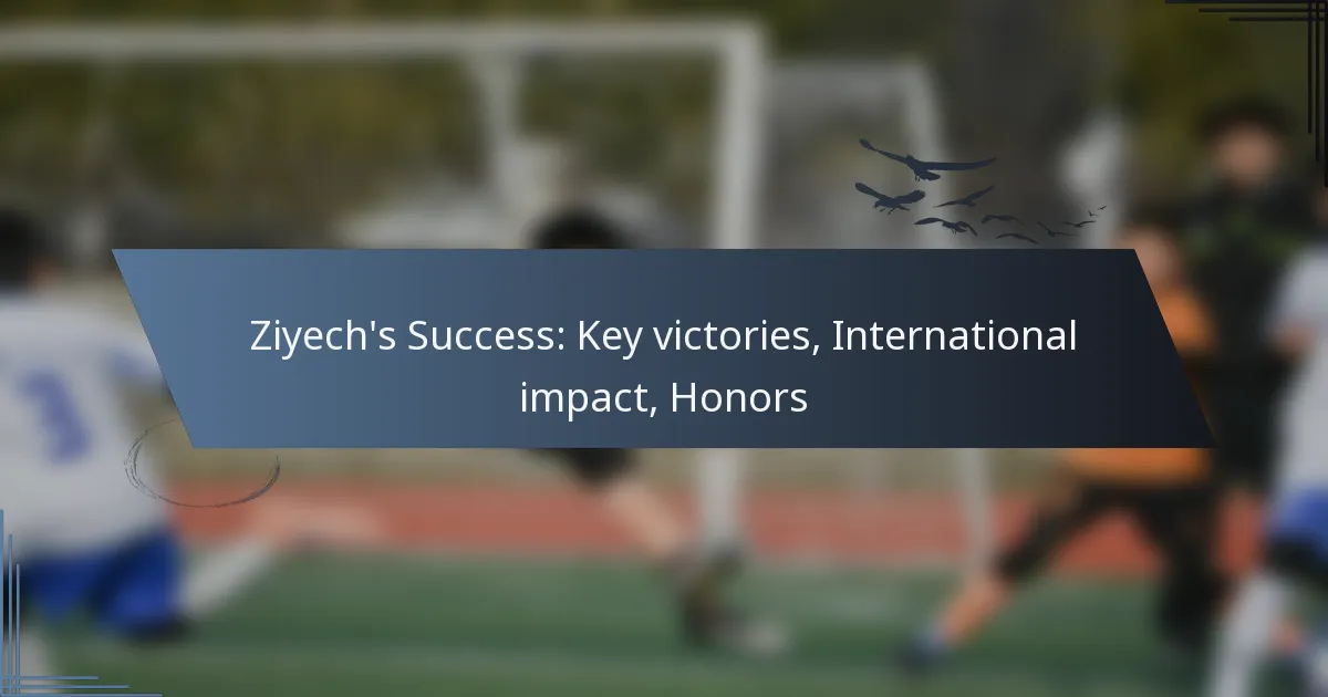 Ziyech’s Success: Key victories, International impact, Honors