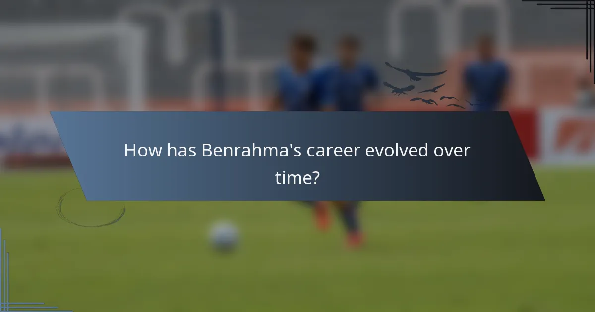 How has Benrahma's career evolved over time?