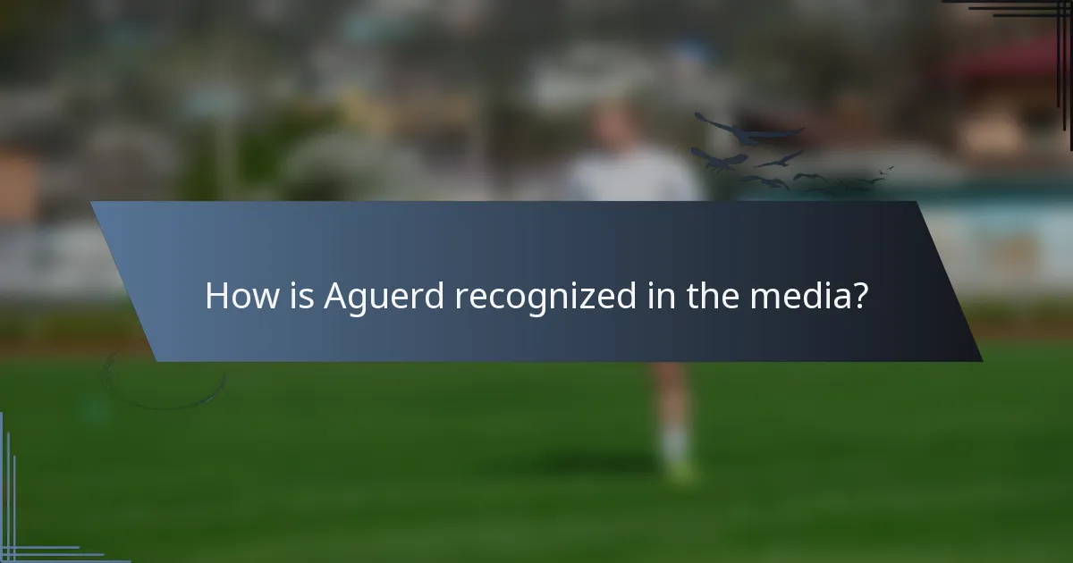 How is Aguerd recognized in the media?