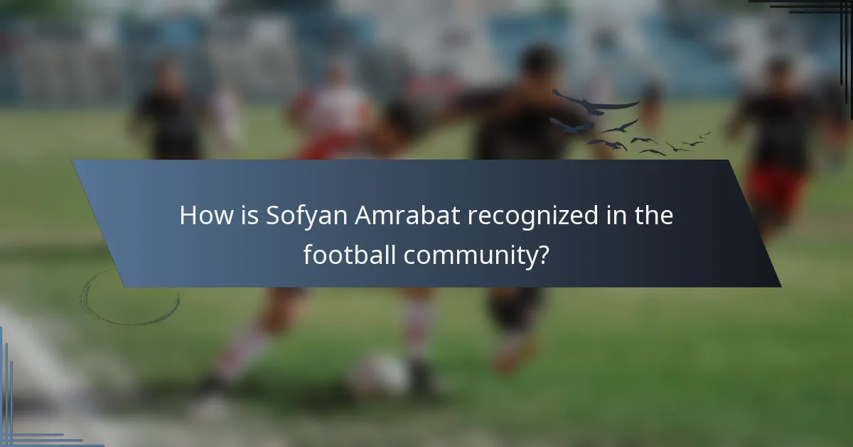 How is Sofyan Amrabat recognized in the football community?