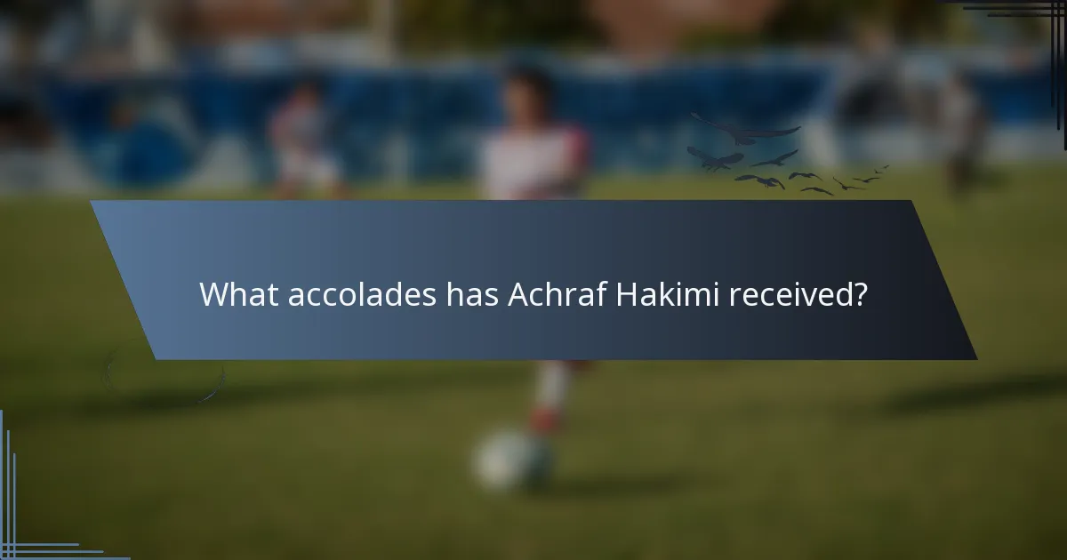 What accolades has Achraf Hakimi received?