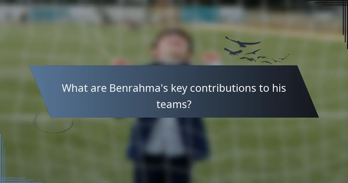 What are Benrahma's key contributions to his teams?