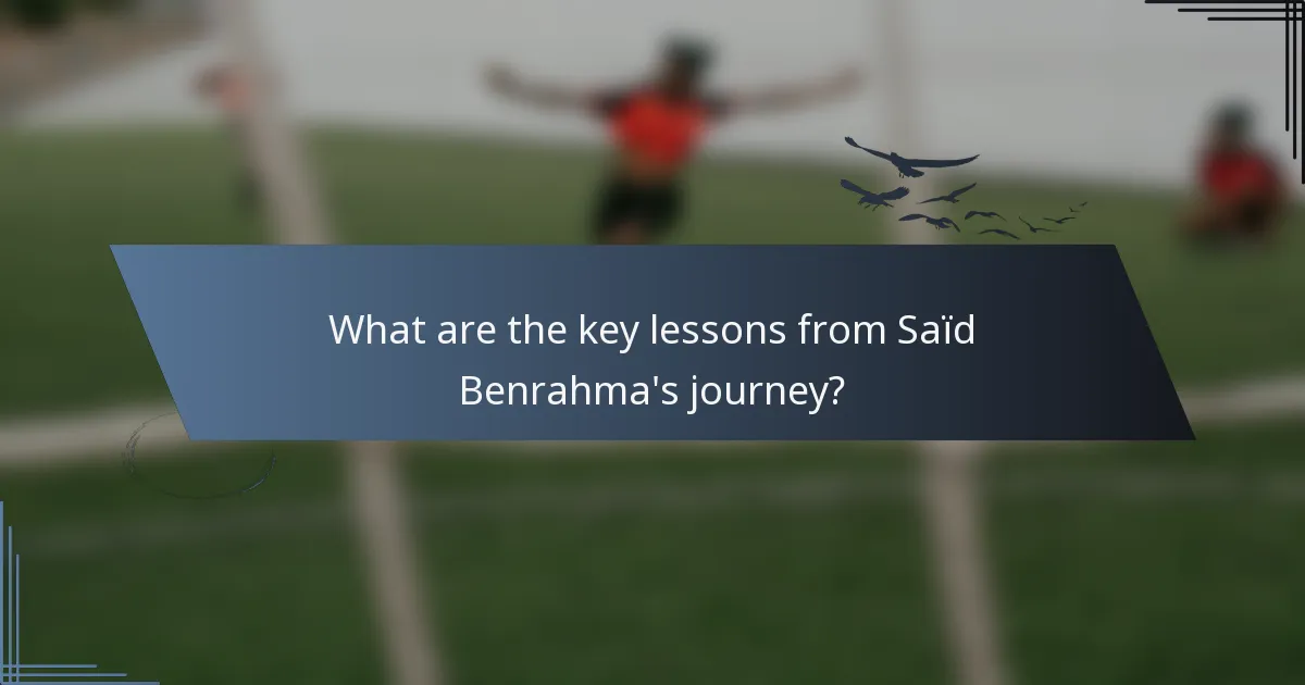 What are the key lessons from Saïd Benrahma's journey?