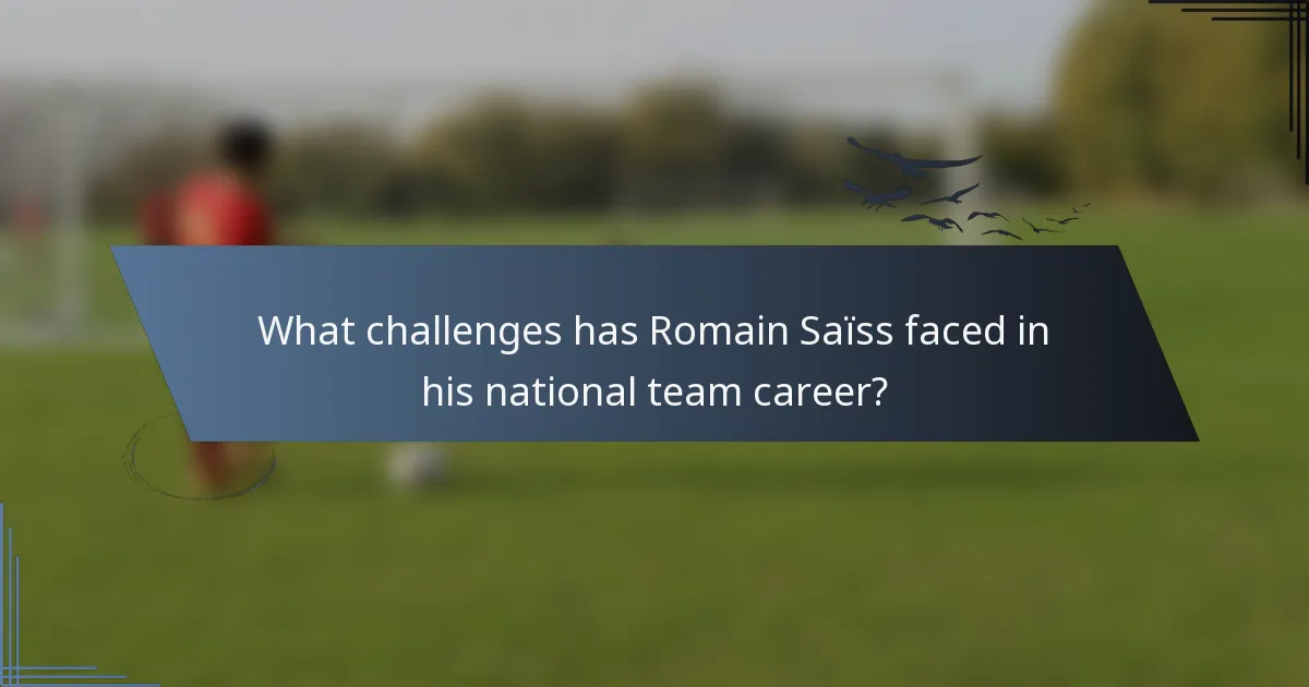 What challenges has Romain Saïss faced in his national team career?