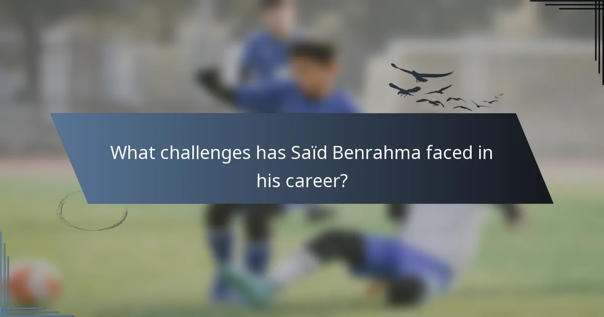 What challenges has Saïd Benrahma faced in his career?