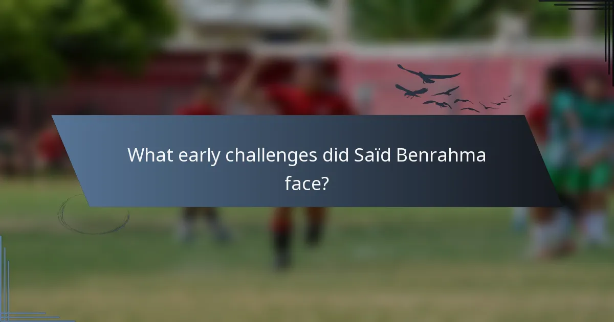 What early challenges did Saïd Benrahma face?