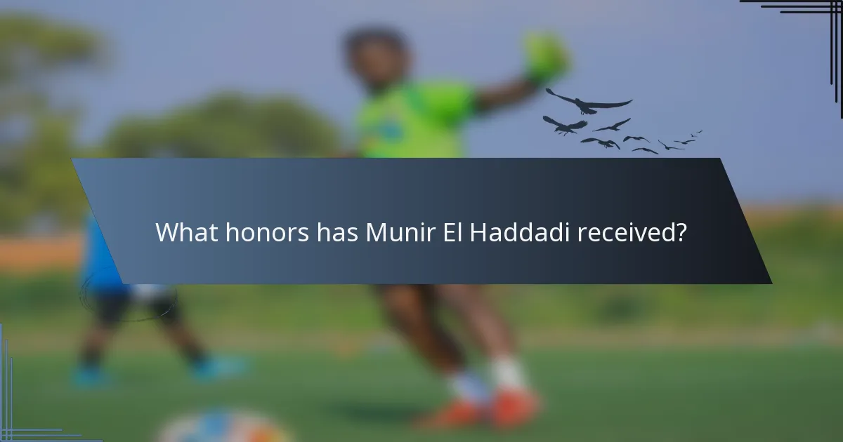 What honors has Munir El Haddadi received?