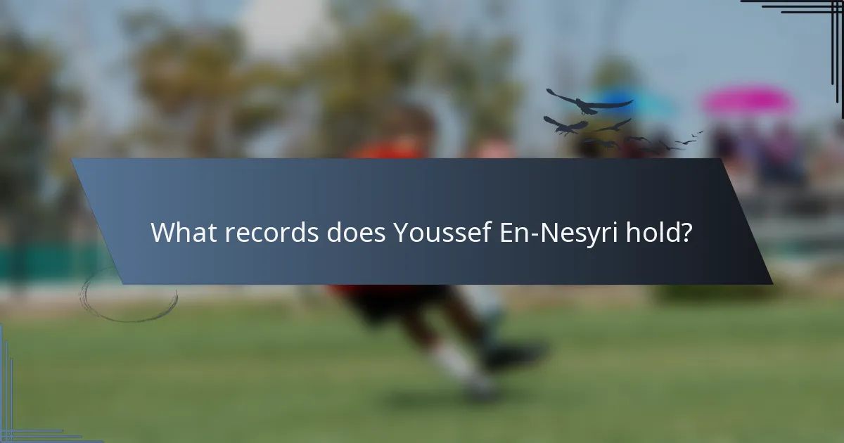 What records does Youssef En-Nesyri hold?