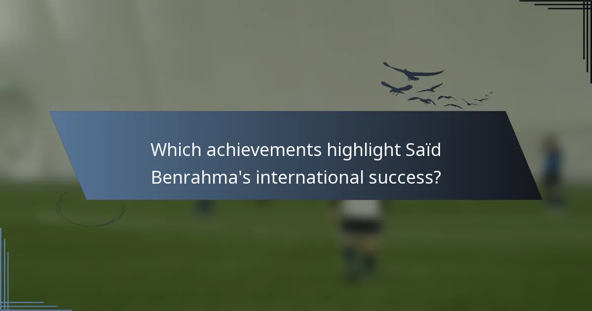 Which achievements highlight Saïd Benrahma's international success?