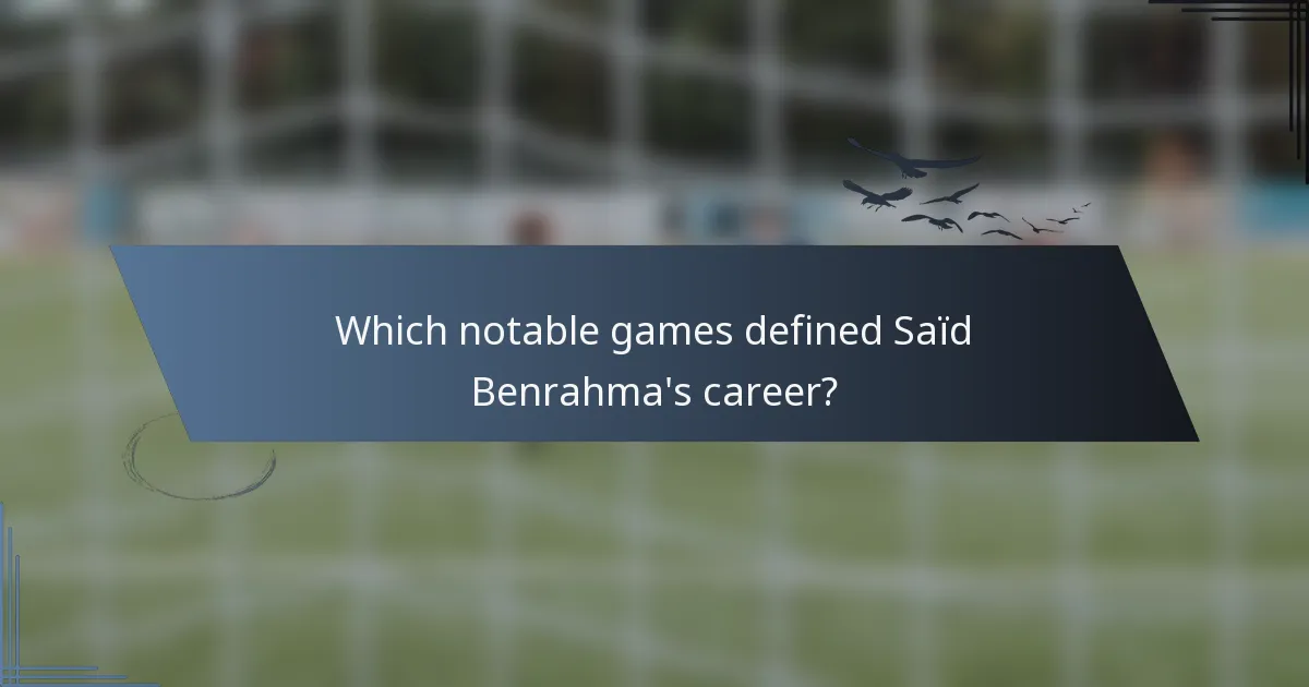 Which notable games defined Saïd Benrahma's career?